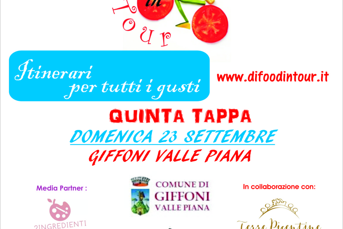 DI FOOD IN TOUR -ITINERARI PER TUTTI I GUSTI, DOMENICA 23 A GIFFONI VALLE PIANA