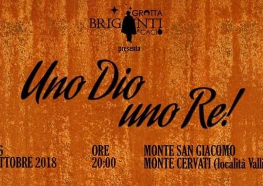 "UNO DIO UNO RE" - IL 6 OTTOBRE CON GROTTA BRIGANTI E CACIO